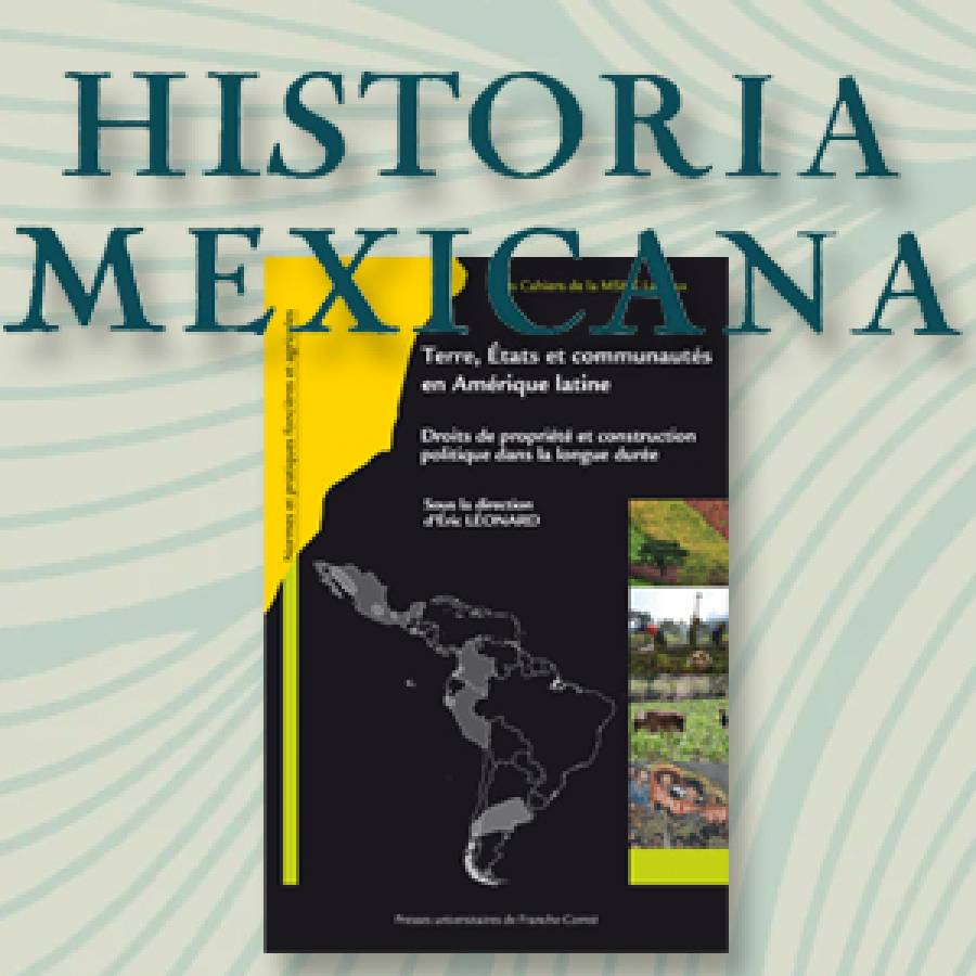 Terre, États et communautés en Amérique latine dans Historia Mexicana